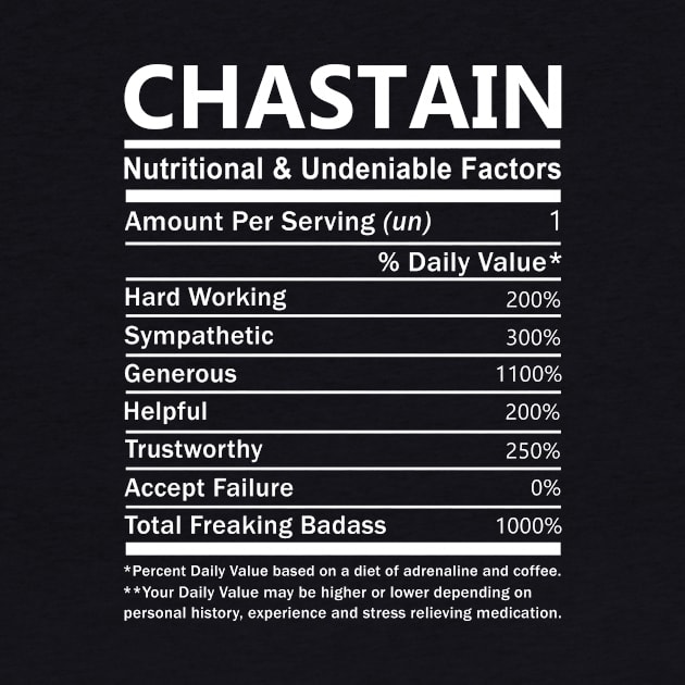 Chastain Name T Shirt - Chastain Nutritional and Undeniable Name Factors Gift Item Tee by nikitak4um